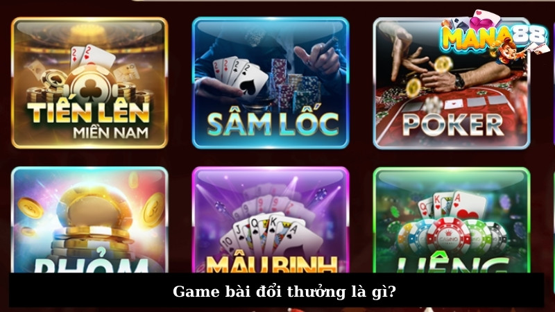 Game bài đổi thưởng là gì?